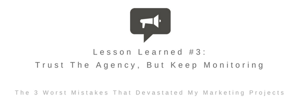 Lesson Learned #3 - Trust The Agency, But Keep Monitoring